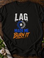 Lag Made Me Burn It Alternative T-Shirt - Black