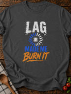 Lag Made Me Burn It Alternative T-Shirt - Dark Heather