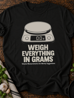 Weigh Everything In Grams T-Shirt - Black