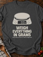 Weigh Everything In Grams T-Shirt - Dark Heather