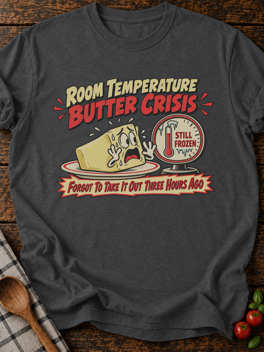 Room Temperature Butter Crisis T-Shirt - Dark Heather