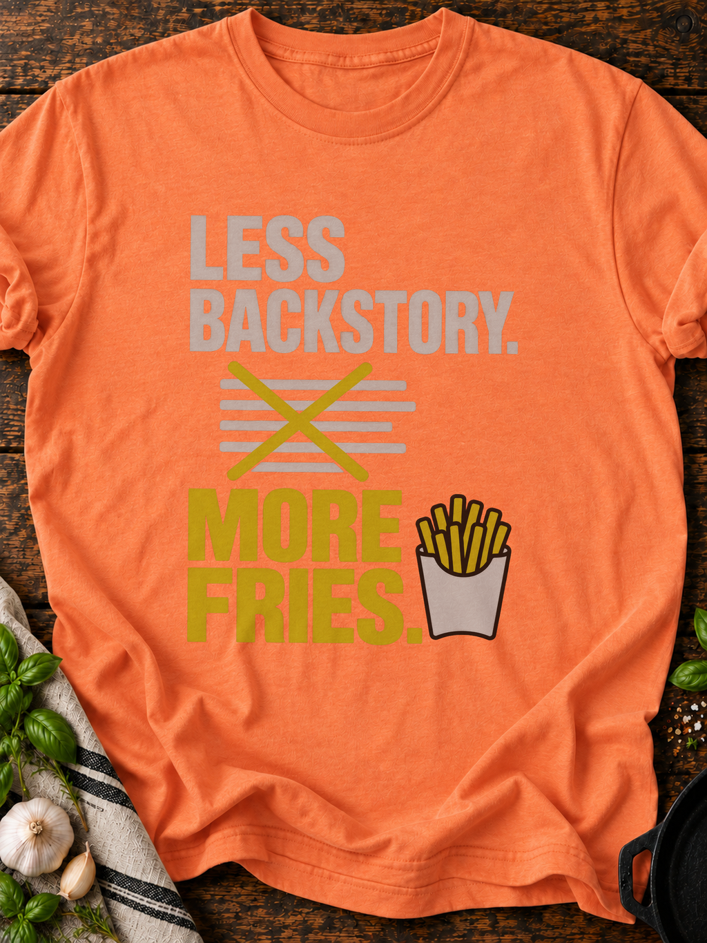 Less Backstory More Fries Version B T-Shirt - Heather Orange