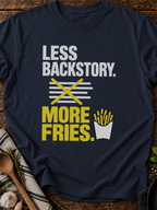 Less Backstory More Fries Version B T-Shirt - Navy