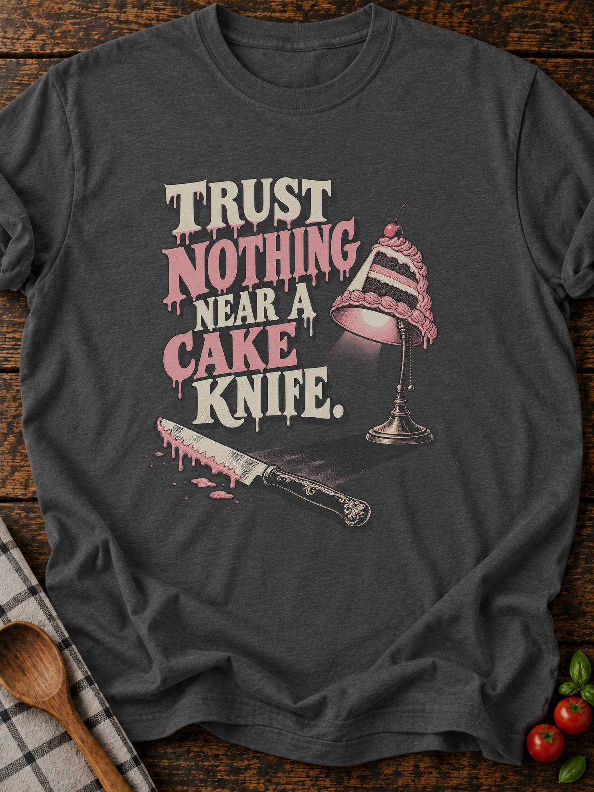 Trust Nothing Near Cake Knife Version A T-Shirt - Dark Heather