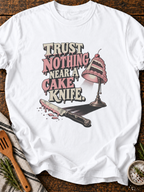 Trust Nothing Near Cake Knife Version A T-Shirt - White