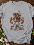 Burnt To Perfection Version B T-Shirt - Sport Grey