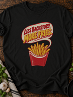 Less Backstory More Fries Version A T-Shirt - Black