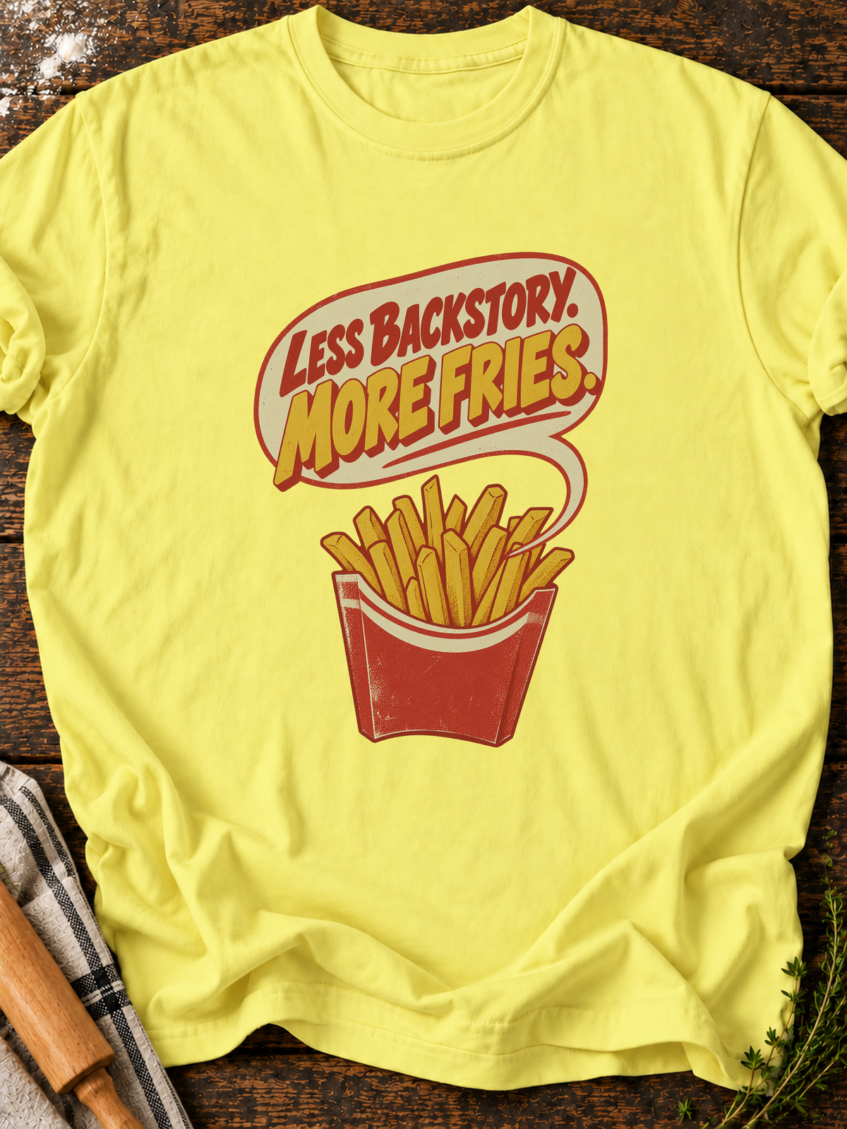 Less Backstory More Fries Version A T-Shirt - Cornsilk