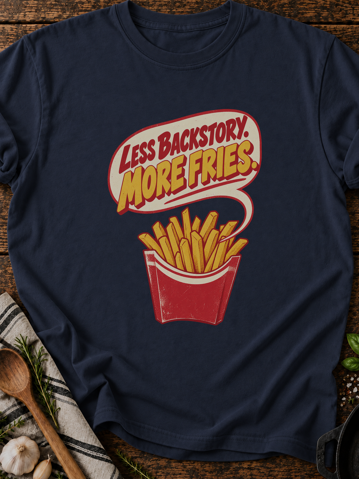 Less Backstory More Fries Version A T-Shirt - Navy