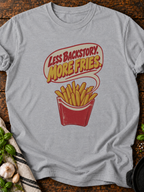 Less Backstory More Fries Version A T-Shirt - Sport Grey