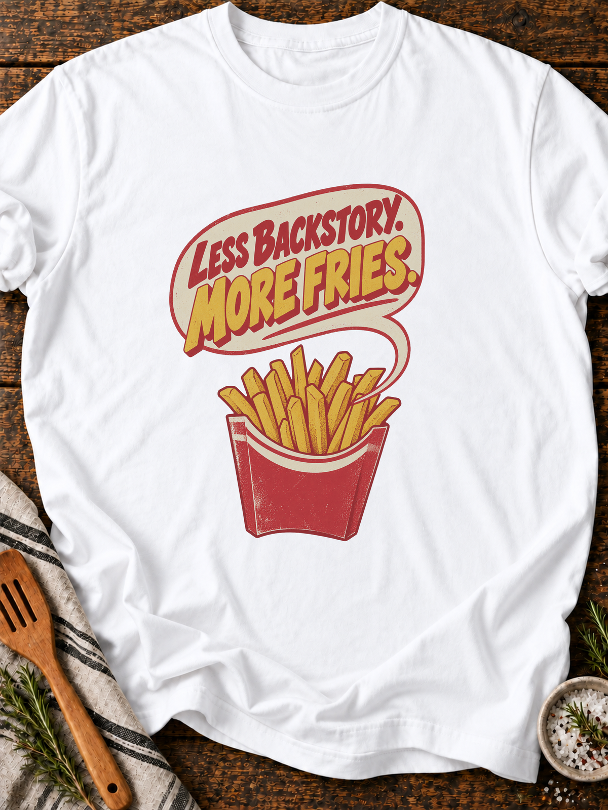 Less Backstory More Fries Version A T-Shirt - White